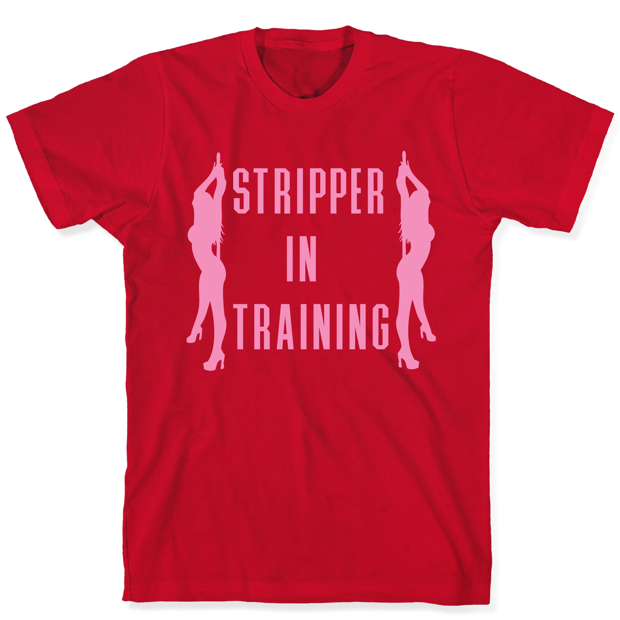Stripper In Training T-Shirt
